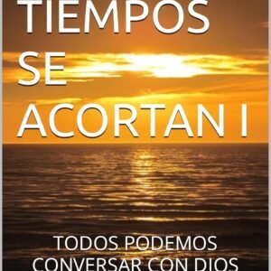 Libro: Los Tiempos se Acortan -Volumen I