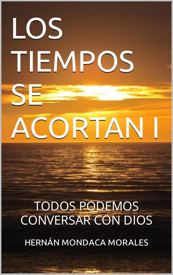 Libro: Los Tiempos se Acortan -Volumen I